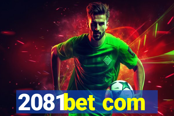 2081bet com